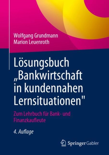 Losungsbuch „Bankwirtschaft in kundennahen Lernsituationen" : Zum Lehrbuch fur Bank- und Finanzkaufleute, PDF eBook