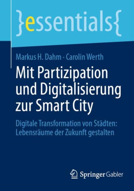Mit Partizipation und Digitalisierung zur Smart City : Digitale Transformation von Stadten: Lebensraume der Zukunft gestalten, EPUB eBook