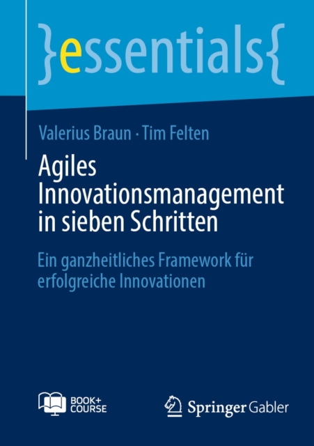 Agiles Innovationsmanagement in sieben Schritten : Ein ganzheitliches Framework fur erfolgreiche Innovationen, EPUB eBook