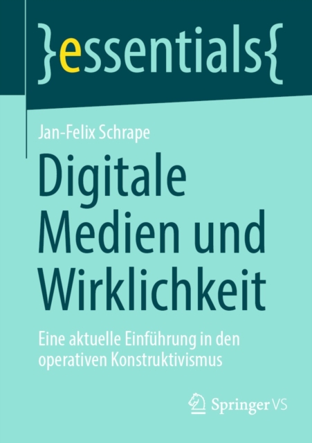 Digitale Medien und Wirklichkeit : Eine aktuelle Einfuhrung in den operativen Konstruktivismus, EPUB eBook