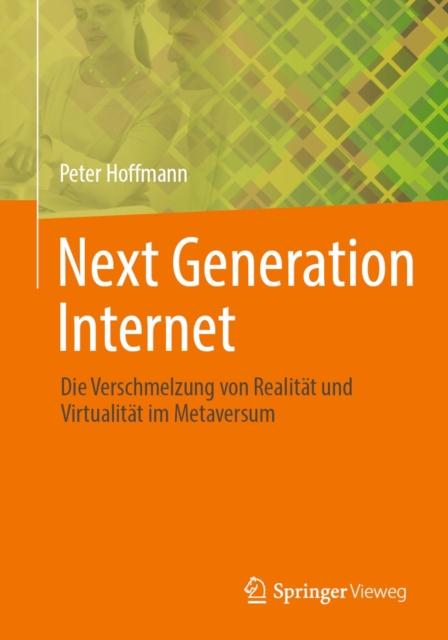 Next Generation Internet : Die Verschmelzung von Realitat und Virtualitat im Metaversum, EPUB eBook