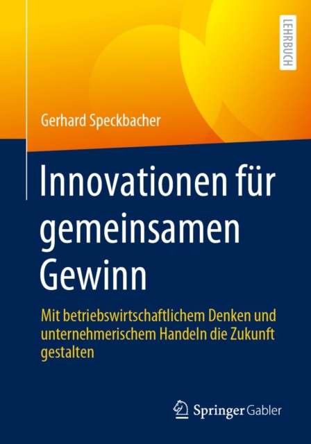 Innovationen fur gemeinsamen Gewinn : Mit betriebswirtschaftlichem Denken und unternehmerischem Handeln die Zukunft gestalten, PDF eBook