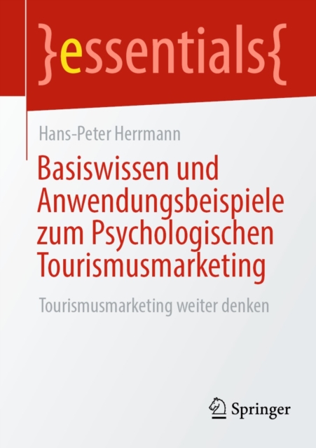 Basiswissen und Anwendungsbeispiele zum Psychologischen Tourismusmarketing : Tourismusmarketing weiter denken, EPUB eBook