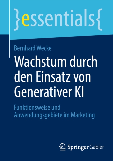 Wachstum durch den Einsatz von Generativer KI : Funktionsweise und Anwendungsgebiete im Marketing, EPUB eBook