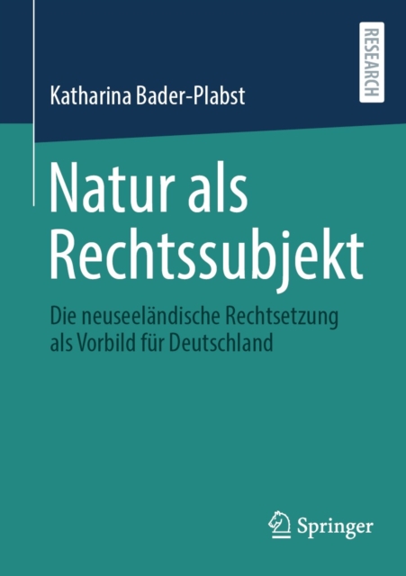 Natur als Rechtssubjekt : Die neuseelandische Rechtsetzung als Vorbild fur Deutschland, EPUB eBook