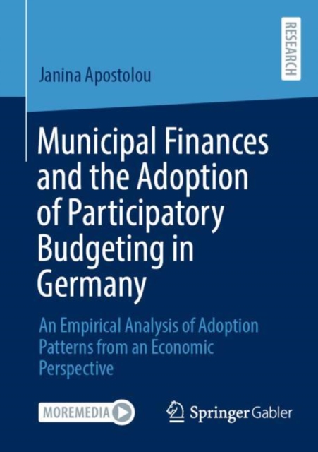 Municipal Finances and the Adoption of Participatory Budgeting in Germany : An Empirical Analysis of Adoption Patterns from an Economic Perspective, Paperback / softback Book