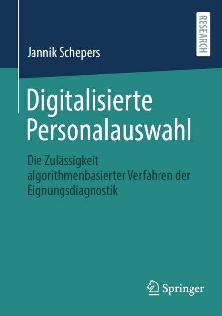 Digitalisierte Personalauswahl : Die Zulassigkeit algorithmenbasierter Verfahren der Eignungsdiagnostik, PDF eBook
