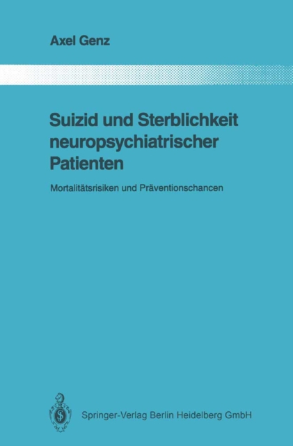 Suizid und Sterblichkeit neuropsychiatrischer Patienten : Mortalitatsrisiken und Praventionschancen, PDF eBook