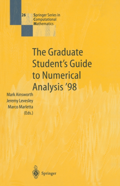 The Graduate Student's Guide to Numerical Analysis '98 : Lecture Notes from the VIII EPSRC Summer School in Numerical Analysis, PDF eBook