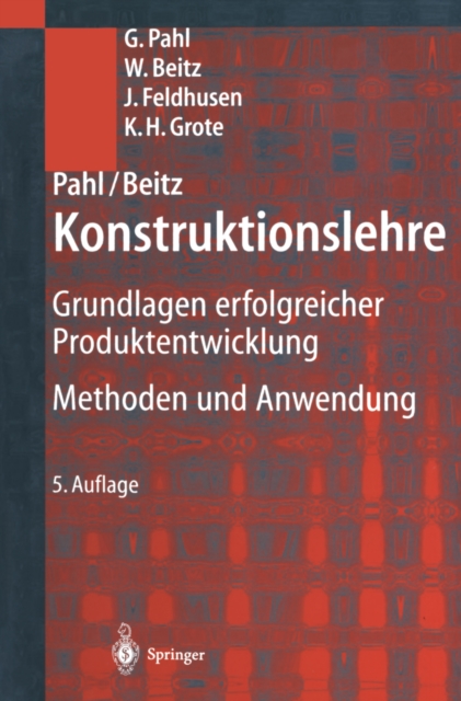 Pahl/Beitz Konstruktionslehre : Grundlagen erfolgreicher Produktentwicklung. Methoden und Anwendung, PDF eBook