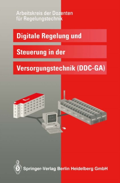 Digitale Regelung und Steuerung in der Versorgungstechnik (DDC - GA) : Arbeitskreis der Dozenten fur Regelungstechnik an Fachhochschulen mit Fachbereich Versorgungstechnik - Braunschweig, PDF eBook