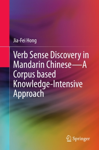 Verb Sense Discovery in Mandarin Chinese-A Corpus based Knowledge-Intensive Approach, PDF eBook