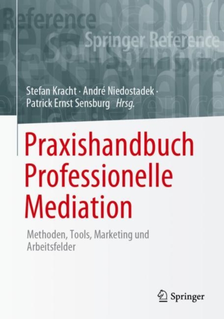 Praxishandbuch Professionelle Mediation : Methoden, Tools, Marketing und Arbeitsfelder, Hardback Book