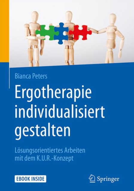 Ergotherapie individualisiert gestalten : Losungsorientiertes Arbeiten mit dem K.U.R.-Konzept, EPUB eBook