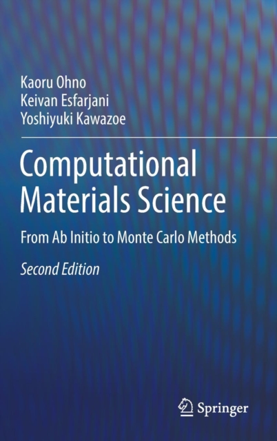 Computational Materials Science : From Ab Initio to Monte Carlo Methods, Hardback Book