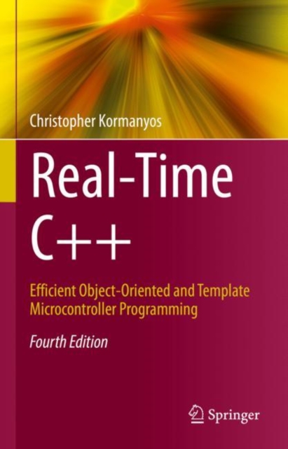 Real-Time C++ : Efficient Object-Oriented and Template Microcontroller Programming, Hardback Book