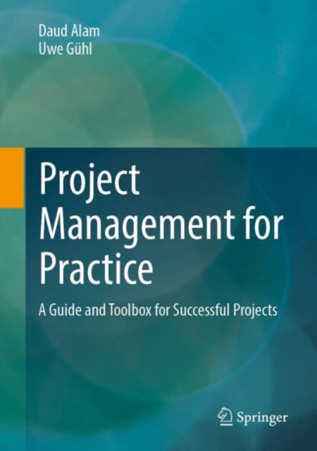 Project Management for Practice : A Guide and Toolbox for Successful Projects, Hardback Book