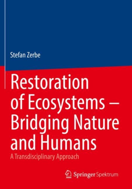 Restoration of Ecosystems – Bridging Nature and Humans : A Transdisciplinary Approach, Paperback / softback Book