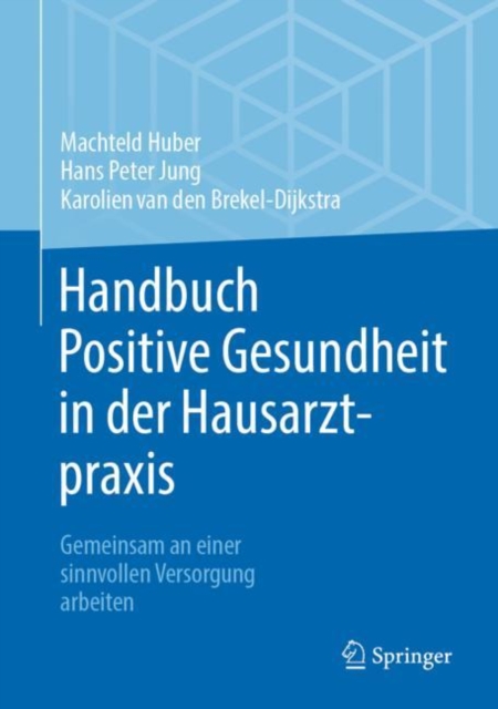 Handbuch Positive Gesundheit in der Hausarztpraxis : Gemeinsam an einer sinnvollen Versorgung arbeiten, EPUB eBook