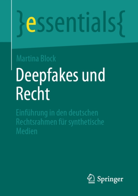 Deepfakes und Recht : Einfuhrung in den deutschen Rechtsrahmen fur synthetische Medien, EPUB eBook