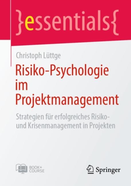 Risiko-Psychologie im Projektmanagement : Strategien fur erfolgreiches Risiko- und Krisenmanagement in Projekten, EPUB eBook