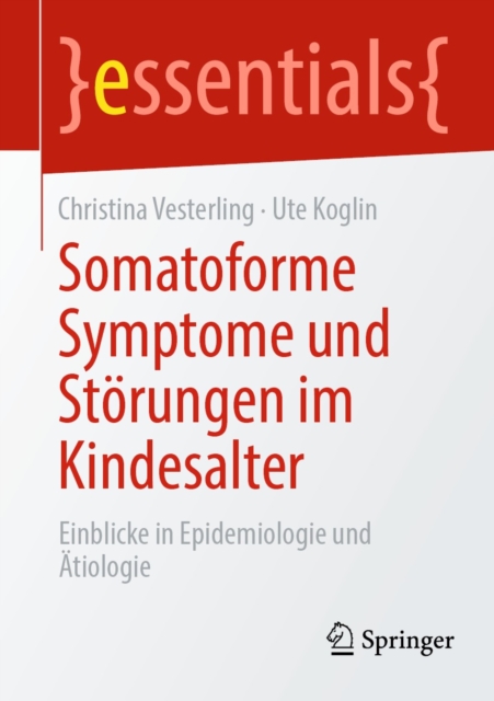 Somatoforme Symptome und Storungen im Kindesalter : Einblicke in Epidemiologie und Atiologie, EPUB eBook