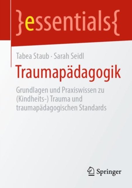Traumapadagogik : Grundlagen und Praxiswissen (Kindheits-) Trauma und traumapadagogische Standards, EPUB eBook