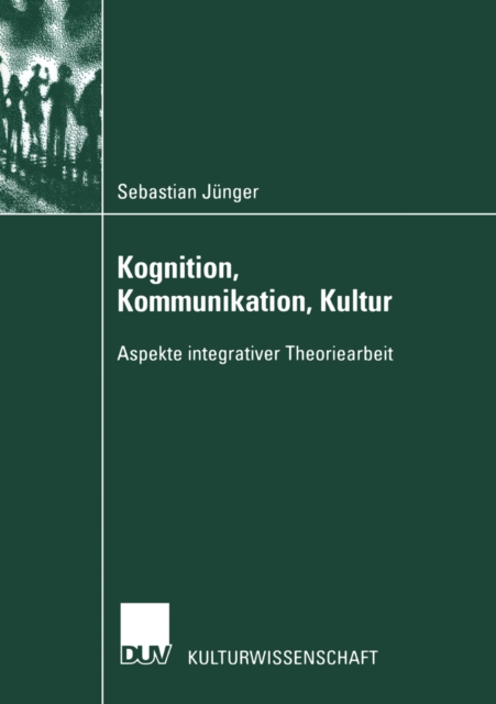 Kognition, Kommunikation, Kultur : Aspekte integrativer Theoriearbeit, PDF eBook