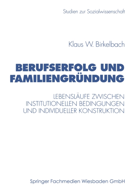 Berufserfolg und Familiengrundung : Lebenslaufe zwischen institutionellen Bedingungen und individueller Konstruktion, PDF eBook