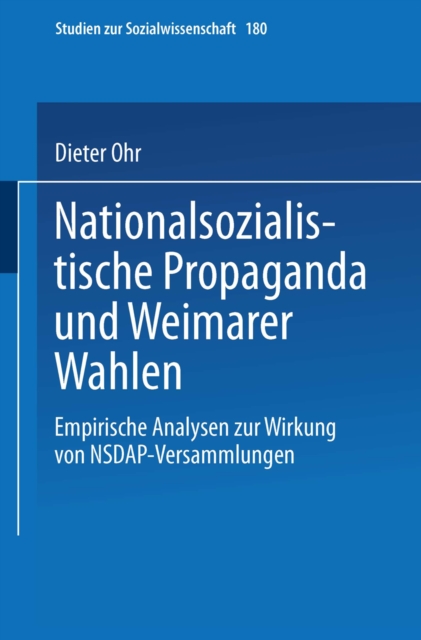 Nationalsozialistische Propaganda und Weimarer Wahlen : Empirische Analysen zur Wirkung von NSDAP-Versammlungen, PDF eBook