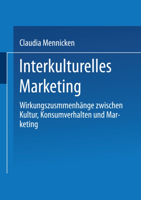Interkulturelles Marketing : Wirkungszusammenhange zwischen Kultur, Konsumverhalten und Marketing, PDF eBook