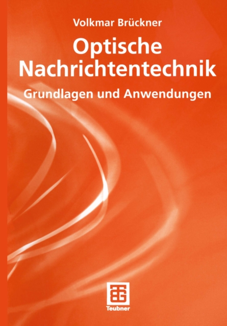 Optische Nachrichtentechnik : Grundlagen und Anwendungen, PDF eBook