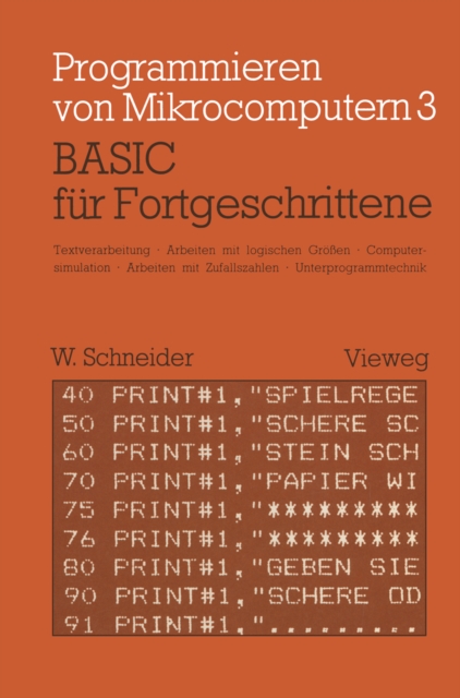 BASIC fur Fortgeschrittene : Textverarbeitung, Arbeiten mit logischen Groen, Computersimulation Arbeiten mit Zufallszahlen Unterprogrammtechnik, PDF eBook