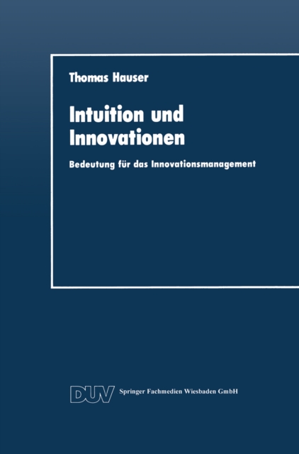 Intuition und Innovationen : Bedeutung fur das Innovationsmanagement, PDF eBook