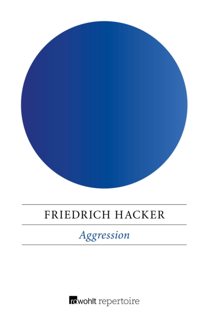 Aggression : Die Brutalisierung der modernen Welt, EPUB eBook