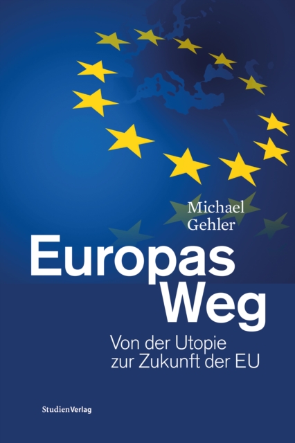 Europas Weg : Von der Utopie zur Zukunft der EU, EPUB eBook