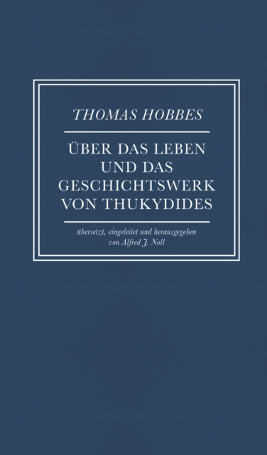Uber das Leben und das Geschichtswerk von Thukydides : Ubersetzt, eingeleitet und herausgegeben von Alfred J. Noll, EPUB eBook