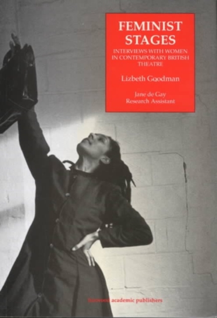 Feminist Stages : Interviews with Women in Contemporary British Theatre, Paperback / softback Book