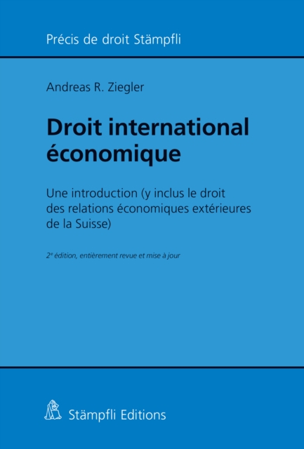 Droit international economique : Une introduction (y inclus le droit des relations economiques exterieures de la Suisse), PDF eBook