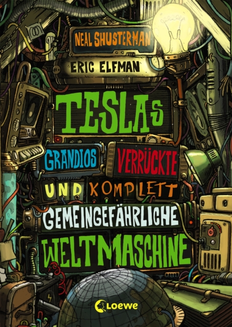 Teslas grandios verruckte und komplett gemeingefahrliche Weltmaschine (Band 3) : Spannendes Kinderbuch voller Erfindungen ab 11 Jahre, EPUB eBook