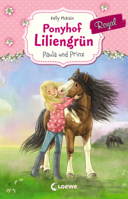 Ponyhof Liliengrun Royal (Band 2) - Paula und Prinz : Fur Madchen ab 7 Jahre, EPUB eBook