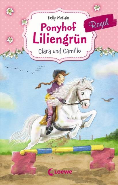 Ponyhof Liliengrun Royal (Band 3) - Clara und Camillo : Fur Madchen ab 7 Jahre, EPUB eBook