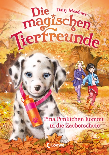 Die magischen Tierfreunde (Band 15) - Pina Punktchen kommt in die Zauberschule : Erstlesebuch mit suen Tieren ab 7 Jahren, EPUB eBook