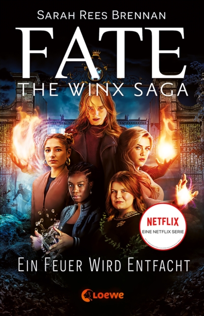 Fate - The Winx Saga (Band 2) - Ein Feuer wird entfacht : Entdecke das Prequel zum Netflix-Erfolg - Eine ganz neue Geschichte aus der Winx-Welt, EPUB eBook