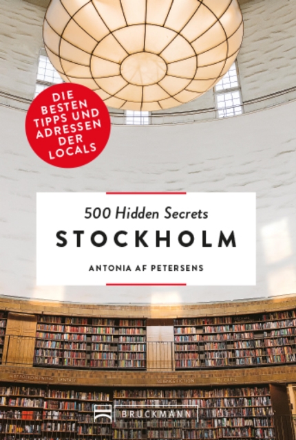 Bruckmann: 500 Hidden Secrets Stockholm : Ein Reisefuhrer mit garantiert den besten Geheimtipps und Adressen, EPUB eBook
