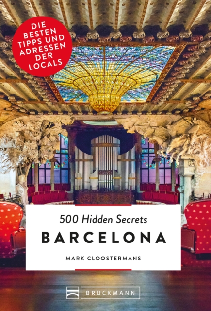 Bruckmann: 500 Hidden Secrets Barcelona : Ein Reisefuhrer mit garantiert den besten Geheimtipps und Adressen, EPUB eBook