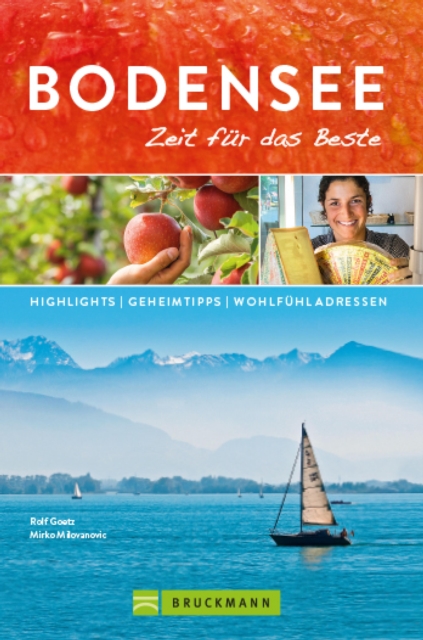 Bruckmann Reisefuhrer Bodensee: Zeit fur das Beste. : Highlights, Geheimtipps, Wohlfuhladressen., EPUB eBook