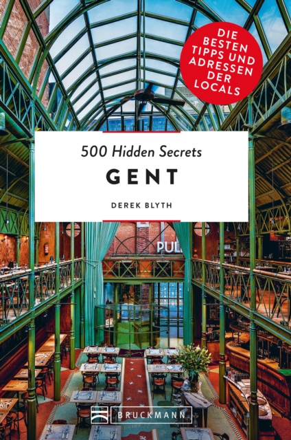 500 Hidden Secrets Gent : Die besten Tipps und Adressen der Locals, EPUB eBook