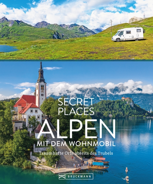 Secret Places Alpen mit dem Wohnmobil : Traumhafte Orte abseits des Trubels, EPUB eBook
