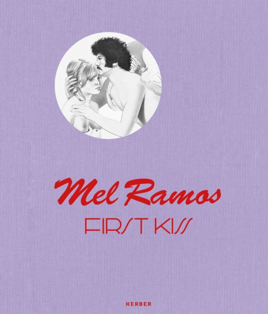 Mel Ramos : First Kiss, Hardback Book